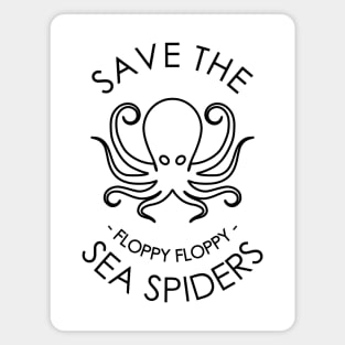 Save The Floppy Floppy Sea Spiders Funny Design Magnet